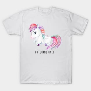 Unicorns only T-Shirt